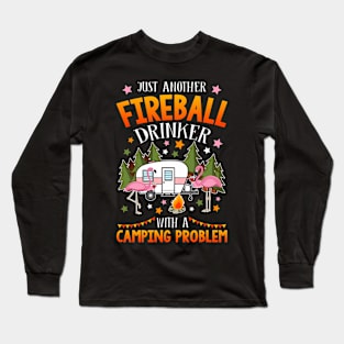 Just Another Fireball drinker with a Camping problem Long Sleeve T-Shirt